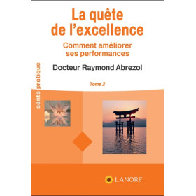 La quête de l'excellence Tome 2 - Comment améliorer ses performances