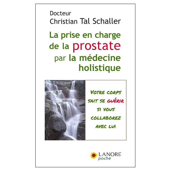 La prise en charge de la prostate par la médecine holistique - Votre corps sait se guérir si vous collaborez avec lui