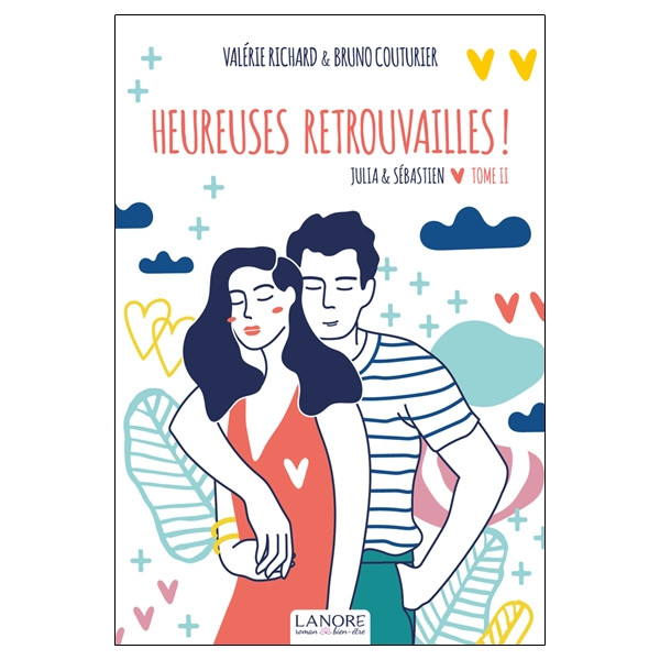 Heureuses retrouvailles ! Julia & Sébastien Tome 2