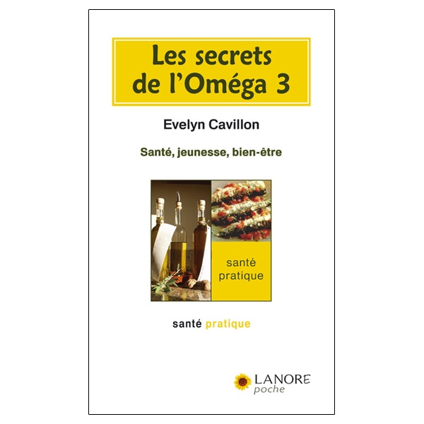 Les secrets de l'Oméga 3 - Santé, jeunesse, bien-être