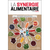 La synergie alimentaire - N'associez plus n'importe quel aliment ! Mangez mieux, améliorez votre santé et vos performances