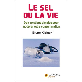 Le sel ou la vie - Des solutions simples pour modérer votre consommation