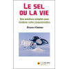 Le sel ou la vie - Des solutions simples pour modérer votre consommation