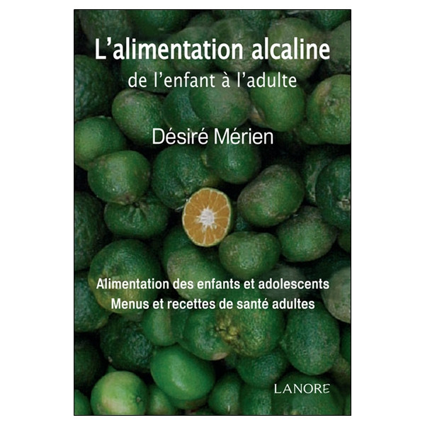 L'alimentation alcaline de l'enfant à l'adulte - Alimentation des enfants et adolescents - Menus et recettes de santé adultes