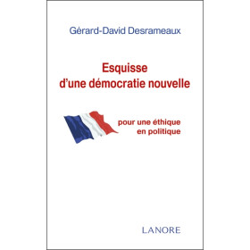 Esquisse d'une démocratie nouvelle pour une éthique en politique