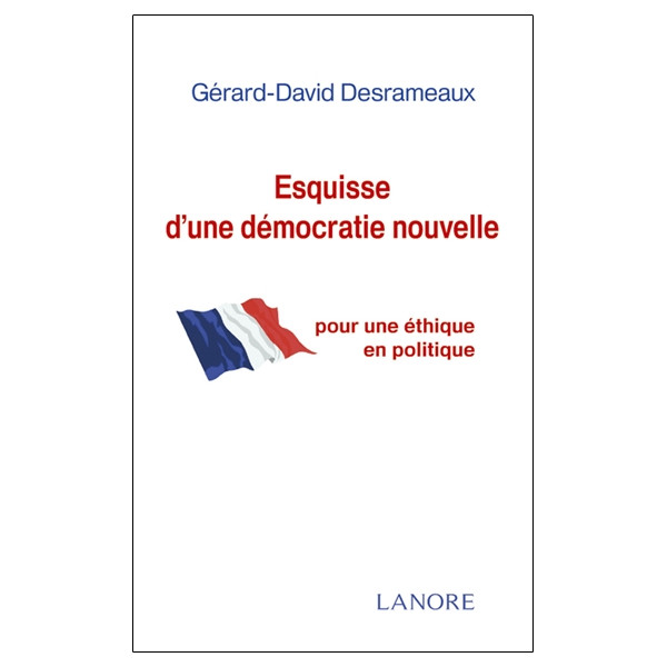 Esquisse d'une démocratie nouvelle pour une éthique en politique