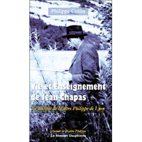 Vie et Enseignement de Jean Chapas - Le disciple de Maître Philippe de Lyon