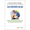 Les bienfaits du jeu - Délivrez-vous du stress et des soucis en retrouvant votre joie d'enfant