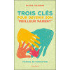 Trois clés pour devenir son `meilleur parent` - Manuel de formation