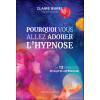 Pourquoi vous allez adorer l'hypnose et 12 process d'auto-hypnose