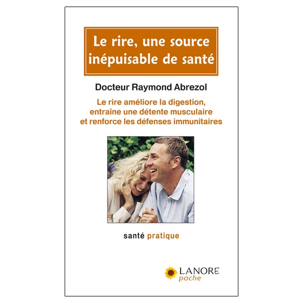 Le rire, une source inépuisable de santé - Le rire améliore la digestion, entraîne une détente musculaire et renforce les défens