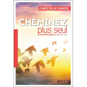 Ne cheminez plus seul - Accompagner la fin de vie
