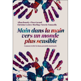 Main dans la main vers un monde plus sensible - Comment révéler les hauts potentiels émotionnels