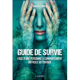 Guide de survie face à une personne à comportement difficile ou toxique