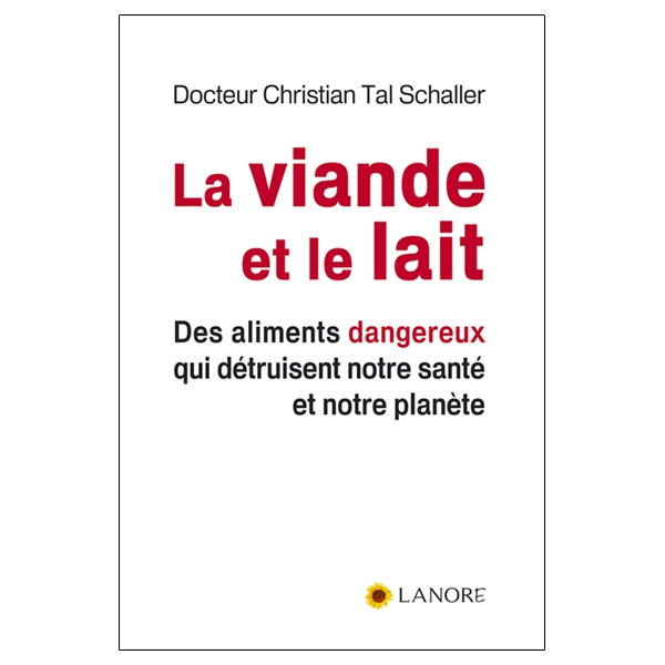 La viande et le lait - Des aliments dangereux qui détruisent notre santé et notre planète
