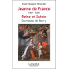 Jeanne de France 1464-1504 - Reine et Sainte - Duchesse de Berry