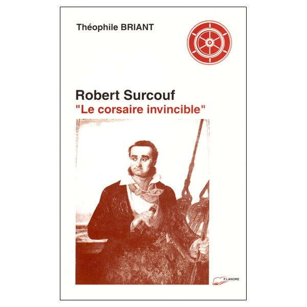 Robert Surcouf - Le corsaire invincible
