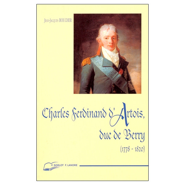 Charles Ferdinand d'Artois, duc de Berry - 1778-1820