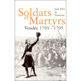 Soldats et Martyrs  Vendée 1793-1795
