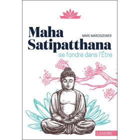 Maha Satipatthana - Se fondre dans l'être