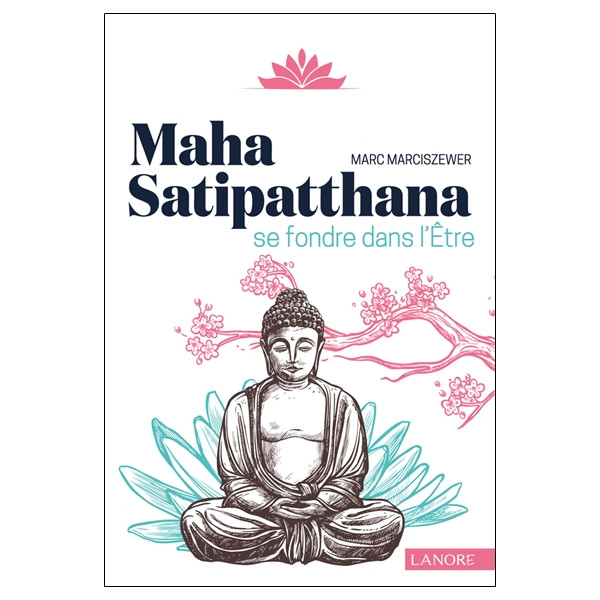 Maha Satipatthana - Se fondre dans l'être