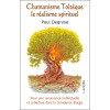 Chamanisme Toltèque - Le réalisme spirituel - Pour une renaissance individuelle et collective dans la conscience élargie