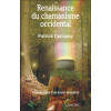 Renaissance du chamanisme occidental - Témoignages d'un savoir ancestral