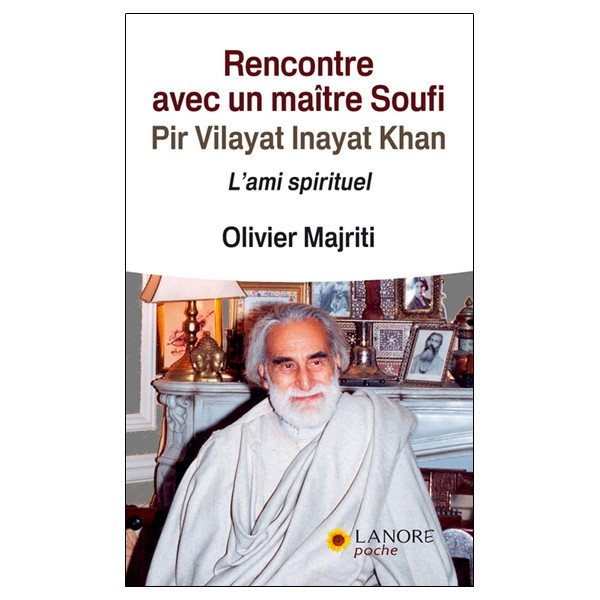 Rencontre avec un maître Soufi - Pir Vilayat Inayat Khan - L'ami spirituel