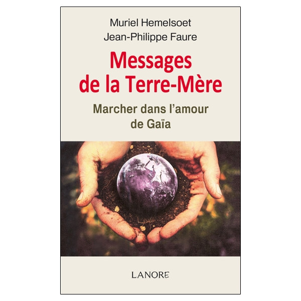 Messages de la Terre-Mère - Marcher dans l'amour de Gaïa