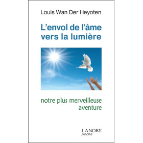 L'envol de l'âme vers la lumière - Notre plus merveilleuse aventure
