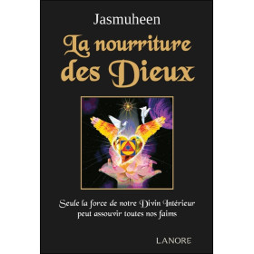 La nourriture des Dieux - Seule la force de  notre Divin Intérieur peut assouvir toutes nos faims