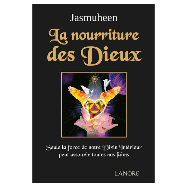 La nourriture des Dieux - Seule la force de  notre Divin Intérieur peut assouvir toutes nos faims