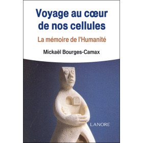 Voyage au coeur de nos cellules - La mémoire de l'Humanité