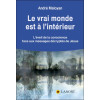 Le vrai monde est à l'intérieur - L'éveil de la conscience face aux messages décryptés de Jésus