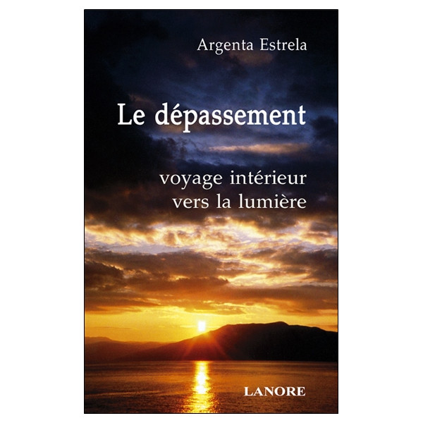 Le dépassement - Voyage intérieur vers la lumière