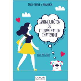 Janine Croûton ou l'illumination inattendue - Conte initiatique