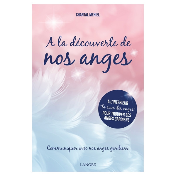 A la découverte de nos anges - Communiquer avec nos anges gardiens