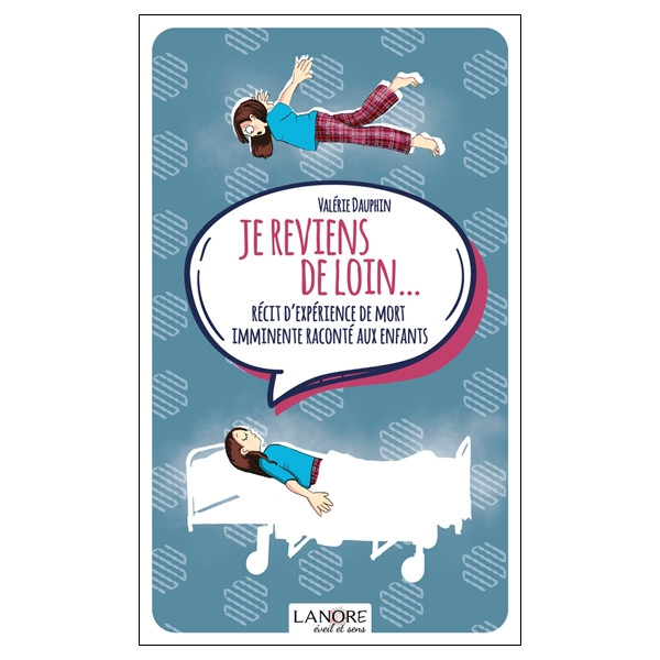 Je reviens de loin Récit d'expérience de mort imminente raconté aux enfants