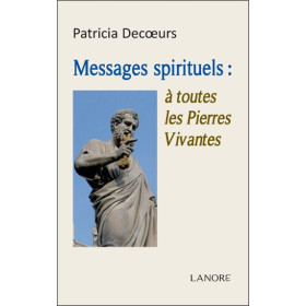 Messages spirituels à toutes les Pierres Vivantes