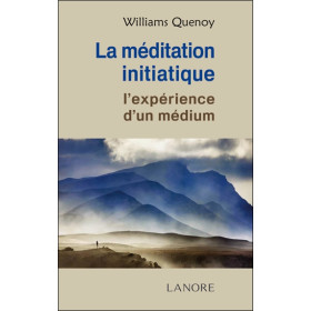 La méditation Initiatique - L'expérience d'un médium