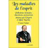 Les maladies de l'esprit - Pollutions mentales, obsessions, possessions dictées par l'Esprit d'Allan Kardec
