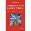 Comprendre la vie présente et future - Dialogue avec Ram et son collectif