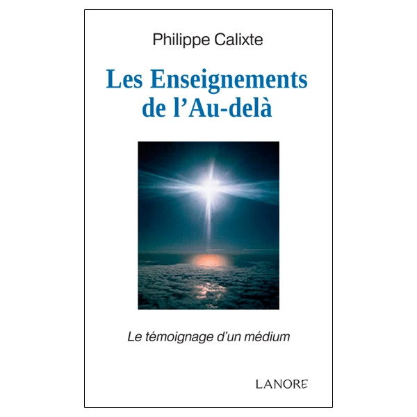 Les Enseignements de l'Au-delà - Le témoignage d'un médium