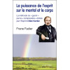 La puissance de l'esprit sur le mental et le corps - La méthode du `guérir` par le `comprendre` dictée par l'Esprit d'Allan Kard