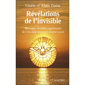 Révélations de l'invisible - Messages d'entités supérieures de l'Au-delà reçus par Jeanne Laval