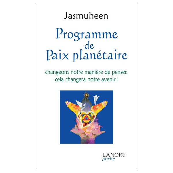 Programme de Paix planétaire - Changeons notre manière de penser, cela changera notre avenir !