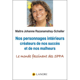 Nos personnages intérieurs créateurs de nos succès et de nos malheurs - Le monde fascinant des SPPA