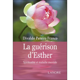 La guérison d'Esther - Spiritualité et maladie mentale