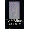 Le Médium sans nom