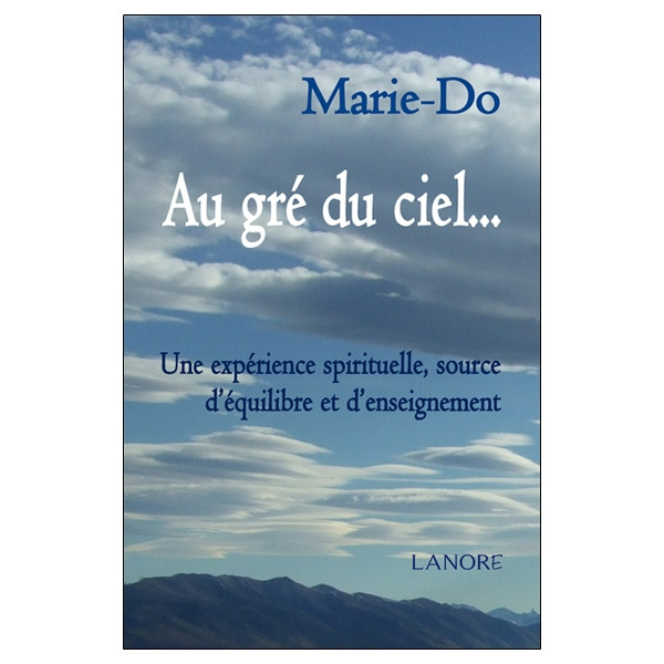 Au gré du ciel Une expérience spirituelle, source d'équilibre et d'enseignement